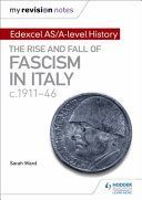 My Revision Notes: Edexcel AS/A-Level History: The Rise and Fall of Fascism in Italy C1911-46 (Ward Sarah)(Paperback)