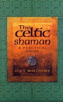 Celtic Shaman - A Practical Guide (Matthews John)(Paperback)