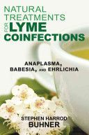 Natural Treatments for Lyme Coinfections - Anaplasma, Babesia, and Ehrlichia (Buhner Stephen Harrod)(Paperback)