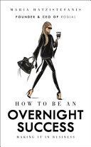 How to Be an Overnight Success (Hatzistefanis Maria)(Pevná vazba)