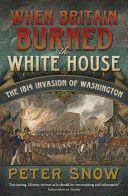 When Britain Burned the White House - The 1814 Invasion of Washington (Snow Peter)(Paperback)