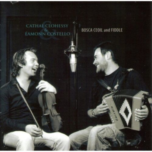 Bosca Ceoil and Fiddle (Cathal Clohessy & Eamonn Costello) (CD / Album)