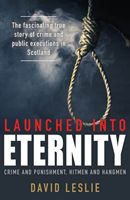 Launched into Eternity - Crime and Punishment, Hitmen and Hangmen (Leslie David)(Paperback)