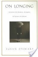 On Longing - Narratives of the Miniature, the Gigantic, the Souvenir, the Collection (Stewart Susan)(Paperback)