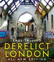 Derelict London: All New Edition (Talling Paul)(Paperback / softback)