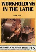Workholding in the Lathe (Cain Tubal)(Paperback)