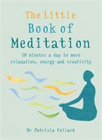 Little Book of Meditation - 10 minutes a day to more relaxation, energy and creativity (Collard Dr Patrizia)(Paperback / softback)