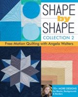 Shape by Shape - Collection 2 Free Motion Quilting with Angela Walters (Walters Angela)(Paperback)