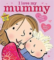 I Love My Mummy : Board Book - Andreae Giles