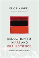 Reductionism in Art and Brain Science - Bridging the Two Cultures (Kandel Eric (Columbia University Medical Center))(Paperback)
