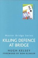 Killing Defence at Bridge (Kelsey Hugh)(Paperback)