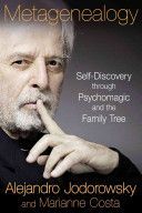 Metagenealogy - Self-discovery Through Psychomagic and the Family Tree (Jodorowsky Alejandro (Alejandro Jodorowsky))(Paperback)