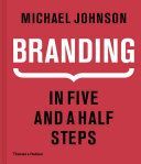 Branding. In Five and a Half Steps - The Definitive Guide to the Strategy and Design of Brand Identities (Johnson Michael)(Pevná vazba)