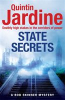 State Secrets (Bob Skinner series, Book 28) - A terrible act in the heart of Westminster. A tough-talking cop faces his most challenging investigation... (Jardine Quintin)(Paperback)
