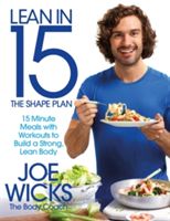 Lean in 15: the Shape Plan - 15 Minute Meals with Workouts to Build a Strong, Lean Body (Wicks Joe)(Paperback)