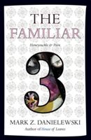 The Familiar, Volume 3: Honeysuckle & Pain - Honeysuckle and Pain (Danielewski Mark Z.)(Paperback)