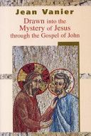 Drawn into the Mystery of Jesus Through the Gospel of John (Vanier Jean)(Paperback)