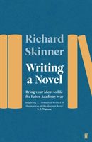 Writing a Novel - Bring Your Ideas To Life The Faber Academy Way (Skinner Richard)(Paperback)