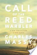 Call of the Reed Warbler - A New Agriculture, A New Earth (Massy Charles)(Paperback / softback)
