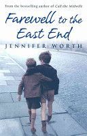 Farewell to the East End - Worthová Jennifer