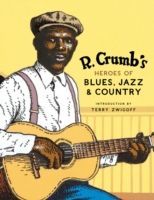 R. Crumb's Heroes of Blues, Jazz, and Country (Crumb Robert R.)(Pevná vazba)