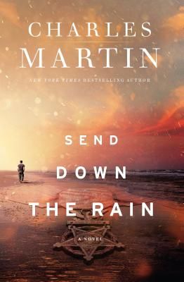 Send Down the Rain - New from the author of The Mountains Between Us and the New York Times bestseller Where the River Ends (Martin Charles)(Paperback / softback)
