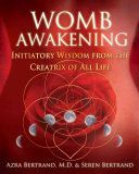 Womb Awakening - Initiatory Wisdom from the Creatrix of All Life (Bertrand Azra)(Paperback)