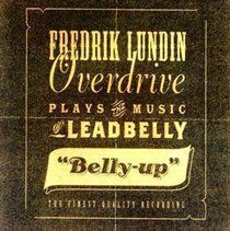 Belly-up - Plays the Music of Leadbelly (Fredrik Lundin Overdrive) (CD / Album)