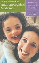 Introduction to Anthroposophical Medicine - Extending the Art of Healing (Bott Victor)(Paperback)