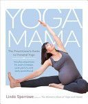 Yoga Mama - The Practitioner's Guide to Prenatal Yoga (Sparrowe Linda)(Paperback)