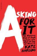 Asking for It - The Alarming Rise of Rape Culture--And What We Can Do about It (Harding Kate)(Paperback)
