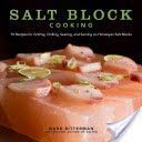 Salt Block Cooking - 70 Recipes for Grilling, Chilling, Searing, and Serving on Himalayan Salt Blocks (Bitterman Mark)(Pevná vazba)