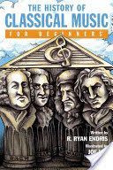 History of Classical Music For Beginners (Ryan Endris R.)(Paperback)