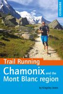 Trail Running - Chamonix and the Mont Blanc Region - 40 Routes in the Chamonix Valley, Italy and Switzerland (Jones Kingsley)(Paperback)