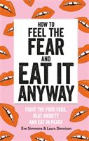 Eat It Anyway - Fight the Food Fads, Beat Anxiety and Eat in Peace (Dennison Eve Simmons and Laura)(Paperback / softback)