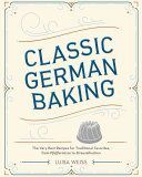 Classic German Baking - The Very Best Recipes for Traditional Favorites, from Gugelhupf to Streuselkuchen (Weiss Luisa)(Pevná vazba)