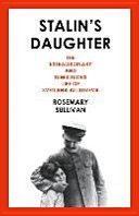 Stalin's Daughter - The Extraordinary and Tumultuous Life of Svetlana Alliluyeva (Sullivan Rosemary)(Paperback)