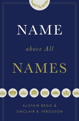 Name above All Names (Begg Alistair)(Paperback)