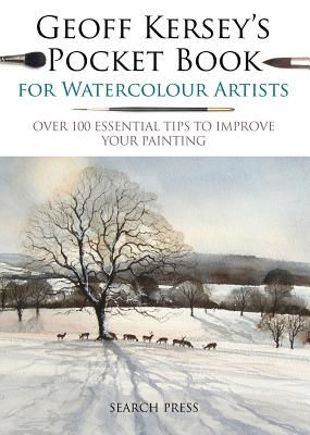 Geoff Kersey's Pocket Book for Watercolour Artists - Over 100 Essential Tips to Improve Your Painting (Kersey Geoff)(Paperback)