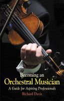 Becoming an Orchestral Musician - A Guide for Aspiring Professionals (Davis Richard)(Paperback)