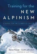 Training for the New Alpinism - A Manual for the Climber as Athlete (House Steve)(Paperback)
