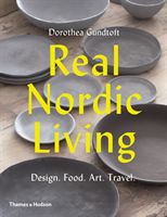 Real Nordic Living - Design. Food. Art. Travel. (Gundtoft Dorothea)(Paperback)