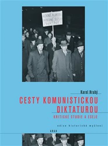 Cesty komunistickou diktaturou - Kritické studie a eseje - Hrubý Karel