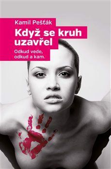Když se kruh uzavřel - Odkud vede, odkud a kam
					 - Pešťák Kamil