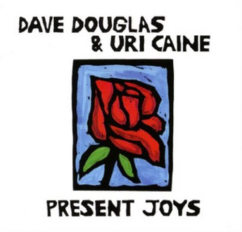 Present Joys (Dave Douglas & Uri Caine) (CD / Album)