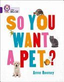 So You Want A Pet? - Band 08/Purple (Rooney Anne)(Paperback)