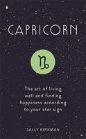 Capricorn - The Art of Living Well and Finding Happiness According to Your Star Sign (Kirkman Sally)(Pevná vazba)