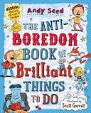 Anti-Boredom Book of Brilliant Things to Do (Seed Andy)(Paperback)