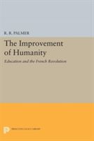 The Improvement of Humanity: Education and the French Revolution - Education and the French Revolution (Palmer R. R.)(Paperback)