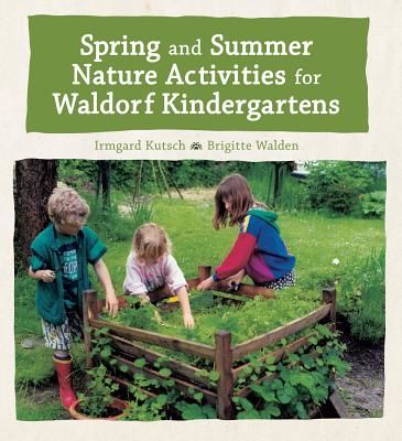 Spring and Summer Nature Activities for Waldorf Kindergartens (Kutsch Irmgard)(Pevná vazba)